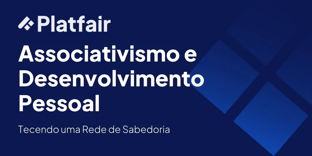 Associativismo e desenvolvimento pessoal: preparando uma rede de sabedoria na Platfair