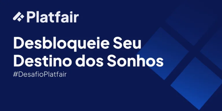 Desbloqueie seu destino dos sonhos com #DesafioPlatfair